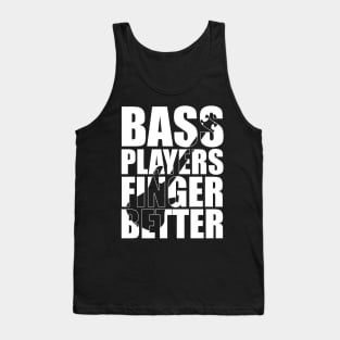 Funny BASS PLAYERS FINGER BETTER T Shirt design cute gift Tank Top